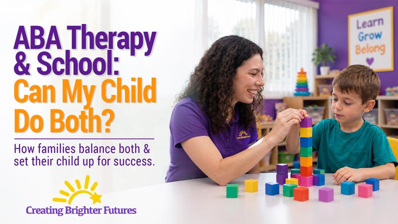 ABA Therapy & School: Can My Child Do Both? Creating Brighter Futures therapist and child building colorful blocks together during an ABA therapy session. Learn how families balance school and ABA therapy to support their child's success.